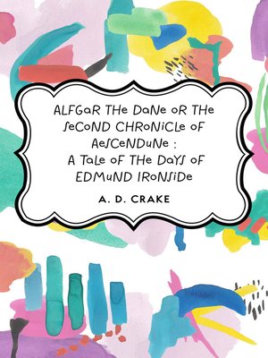 cover image of Alfgar the Dane or the Second Chronicle of Aescendune : A Tale of the Days of Edmund Ironside